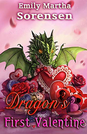 Dragon's First Valentine Emily Martha Sorensen 9781949607062