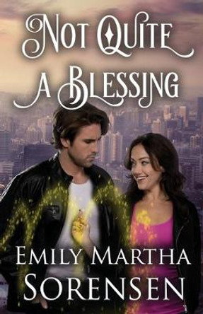 Not Quite a Blessing by Emily Martha Sorensen
