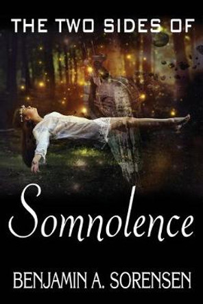 The Two Sides of Somnolence Benjamin a Sorensen 9781949607697