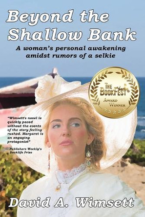 Beyond the Shallow Bank: A woman searches for herself amidst rumors of the selkies David a Wimsett 9781775089049