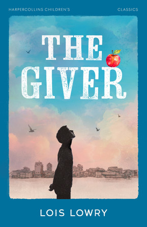 The Giver (HarperCollins Children’s Classics) Lois Lowry 9780008726430