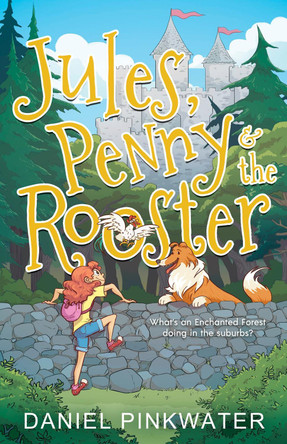 Jules, Penny & The Rooster by Daniel Pinkwater