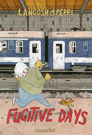 Langosh and Peppi: Fugitive Days by Veronica Post