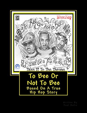 To Bee or Not to Bee (Hip Hop Book) by MR Paul Rafis