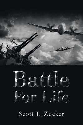 Battle for Life by Scott I Zucker