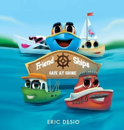 Friend Ships - Safe at Shore: Friendship books for kids. Very short bedtime stories for kids. Eric Desio 9781952637025