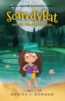 Scaredy Bat and the Missing Jellyfish: Full Color Marina J Bowman 9781950341177