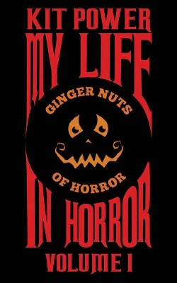 My Life In Horror Volume One: Paperback edition Kit Power 9781912578986