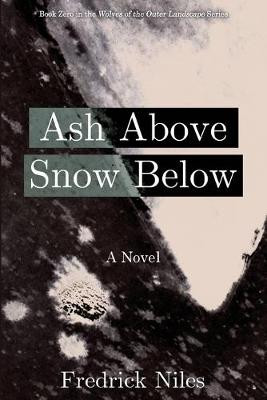 Ash Above, Snow Below by Fredrick Niles