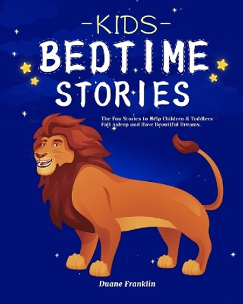 Kids Bedtime stories: The fun Stories to Help Children & Toddlers Fall Asleep and Have Beautiful Dreams Duane Franklin 9781953732927
