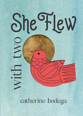 With Two She Flew by Catherine Bodega