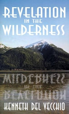 Revelation in the Wilderness by Kenneth Del Vecchio