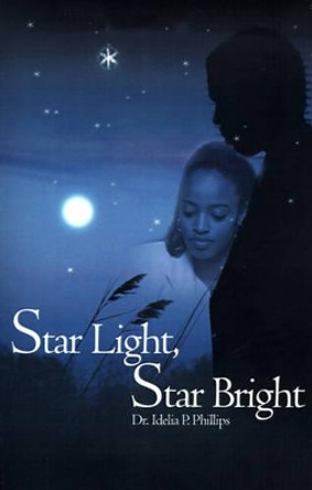 Star Light, Star Bright by Idelia P Phillips