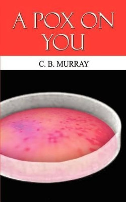 A Pox on You by C. B. Murray