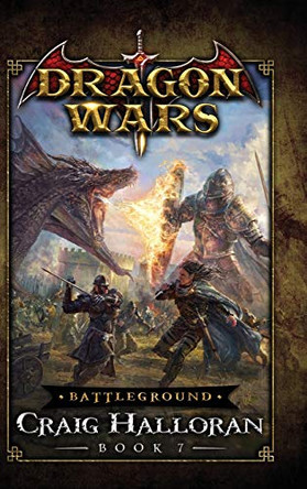 Battleground: Dragon Wars - Book 7: Dragon Wars - Book 7 Craig Halloran 9781946218797