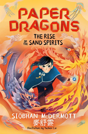 Paper Dragons: The Rise of the Sand Spirits by Siobhan McDermott