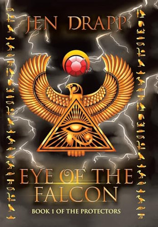 Eye of the Falcon: Book 1 of the Protectors Jen Drapp 9781665731294