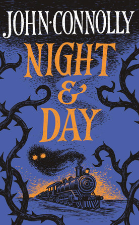Night & Day: Brilliant new supernatural short stories from the acclaimed author of The Book of Lost Things John Connolly 9781399739276