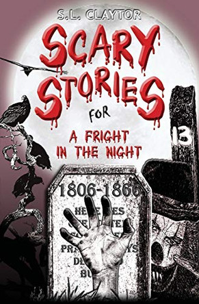Scary Stories for a Fright in the Night S L Claytor 9781950900022