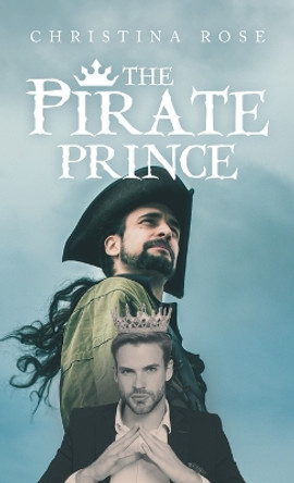 The Pirate Prince Christina Rose 9781489744470