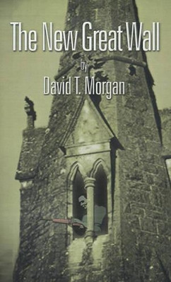 The New Great Wall by David T. Morgan