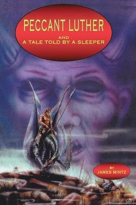 Peccant Luther and a Tale Told by a Sleeper by James W. Mintz