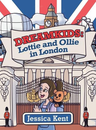 Dreamkids: Lottie and Ollie in London Jessica Kent 9781665733984