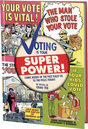 Voting Is Your Super Power Mr. Craig Yoe 9781951038182
