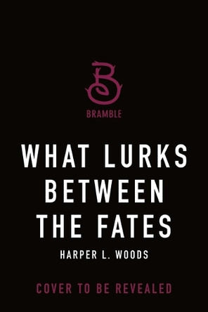 What Lurks Between the Fates Harper L Woods 9781250401182