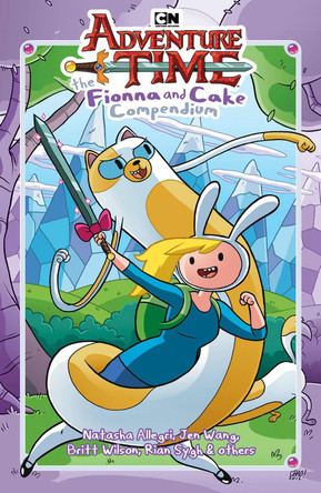 Adventure Time: The Fionna and Cake Compendium Vol. 1 by Natasha Allegri