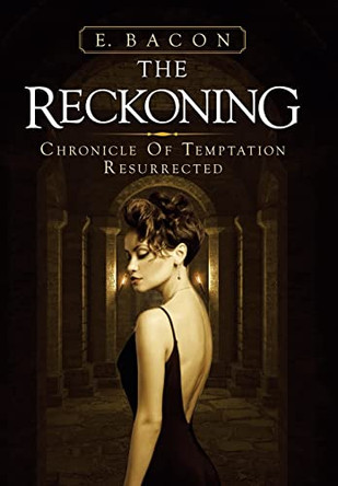 The Reckoning: Chronicle of Temptation Resurrected E Bacon 9781663228406