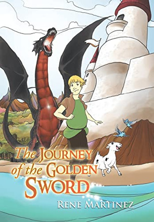 The Journey of the Golden Sword by Rene Martinez