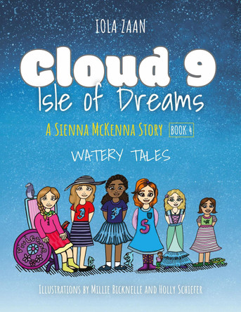 Cloud 9 Isle of Dreams: Watery Tales: A Sienna McKenna Story: Book 4 Iola Zaan 9781838363918