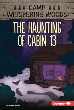 The Haunting of Cabin 13 by Janice Hardy The Haunting of Cabin 13 by Janice Hardy