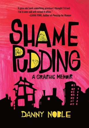 Shame Pudding: A Graphic Memoir Danny Noble 9781951491024