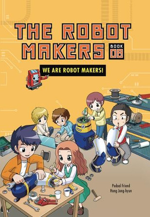 We Are Robot Makers!: Book 8 Friend Podoal 9798765661185