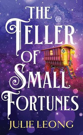 The Teller of Small Fortunes Julie Leong 9798891643772