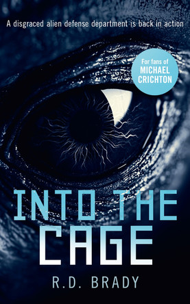 Into the Cage: A riveting Science Fiction thriller where an alien experiment turns deadly R.D. Brady 9781036700324