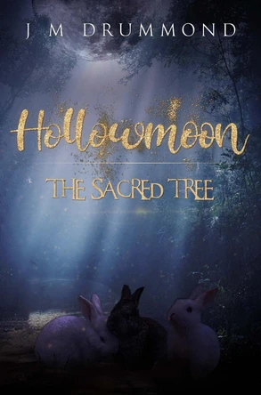Hollowmoon: The Sacred Tree J M Drummond 9781800167261