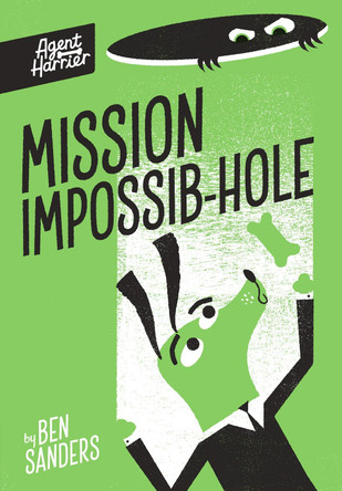 Agent Harrier: Mission Impossib-hole by Ben Sanders