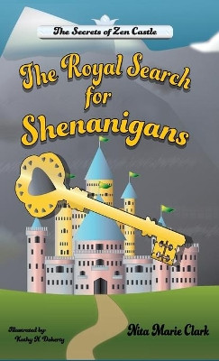 The Royal Search for Shenanigans Nita Marie Clark 9781732159648
