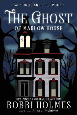 The Ghost of Marlow House Bobbi Holmes 9781949977004