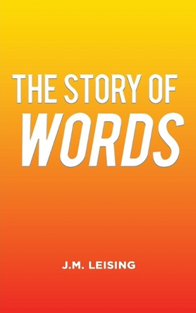 The Story of Words by J.M. Leising