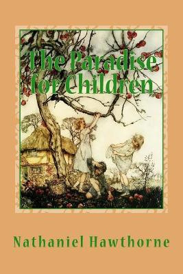 The Paradise for Children Nathaniel Hawthorne 9781543071399