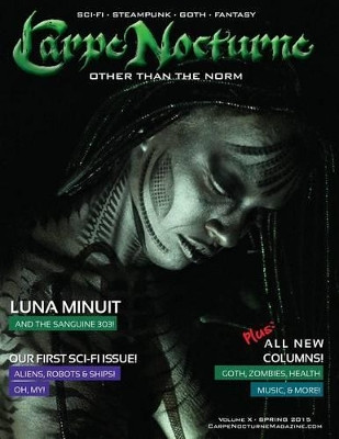 Carpe Nocturne Magazine Spring 2015: Volume X Spring 2015 Various 9781941901083