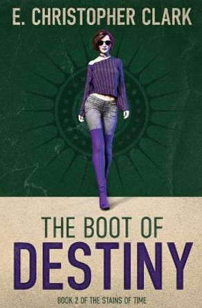 The Boot of Destiny E Christopher Clark 9781952044120