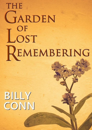 The Garden of Lost Remembering by Billy Conn