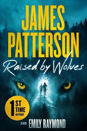 Raised by Wolves: From the Author of the Girl in the Castle James Patterson 9781538767030