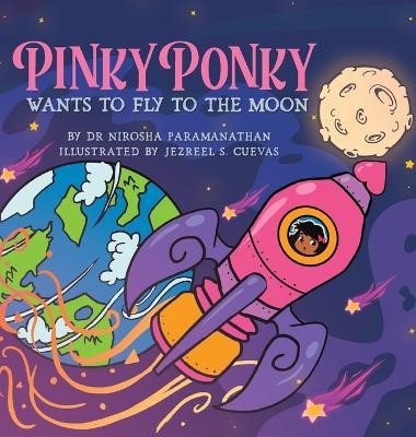 PINKY PONKY Wants to Fly to the Moon by Nirosha Paramanathan