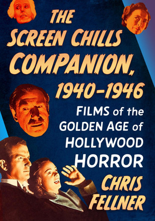 The Screen Chills Companion, 1940-1946 by Chris Fellner